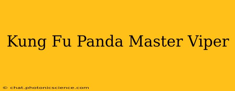 Kung Fu Panda Master Viper