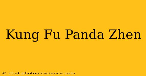 Kung Fu Panda Zhen
