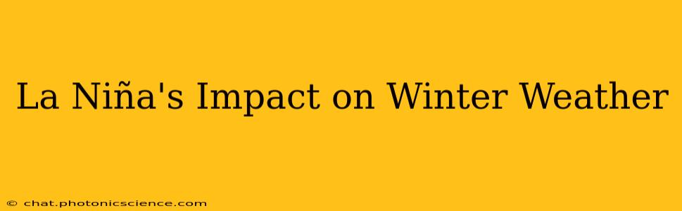 La Niña's Impact on Winter Weather