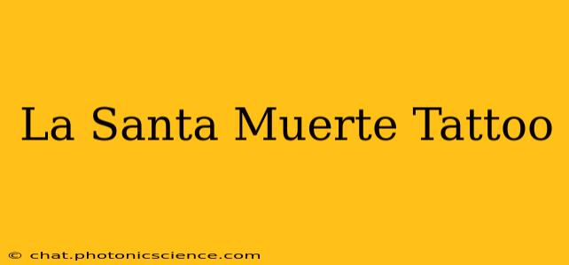 La Santa Muerte Tattoo