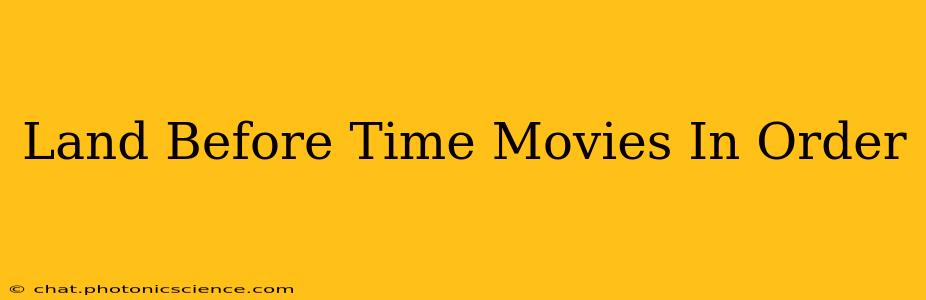 Land Before Time Movies In Order
