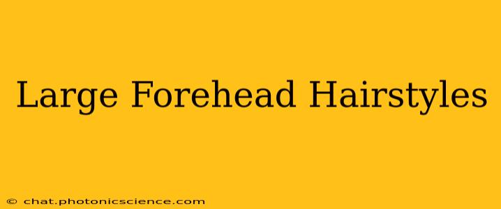 Large Forehead Hairstyles
