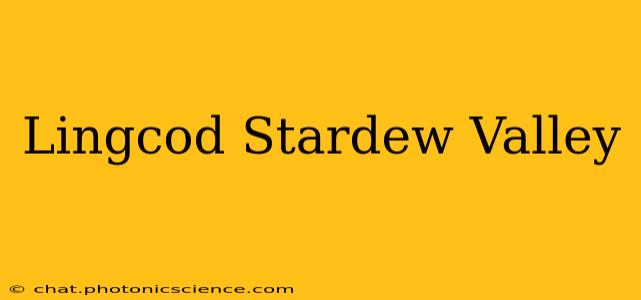 Lingcod Stardew Valley