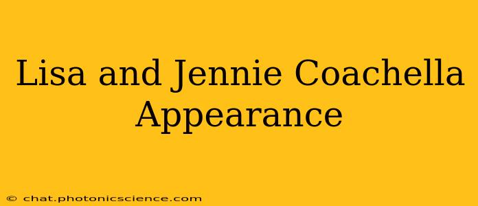 Lisa and Jennie Coachella Appearance