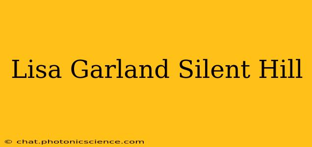 Lisa Garland Silent Hill