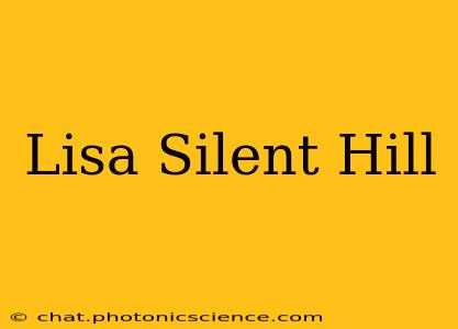 Lisa Silent Hill