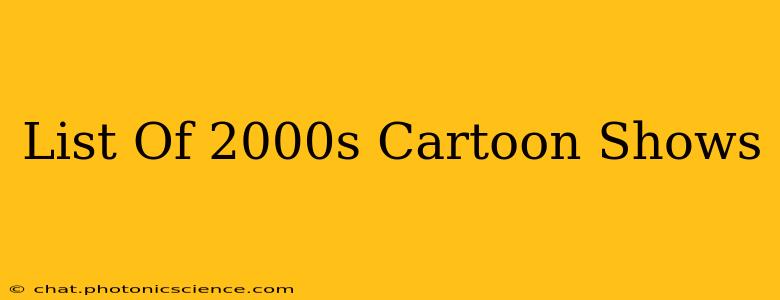 List Of 2000s Cartoon Shows