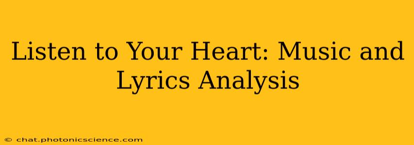 Listen to Your Heart: Music and Lyrics Analysis