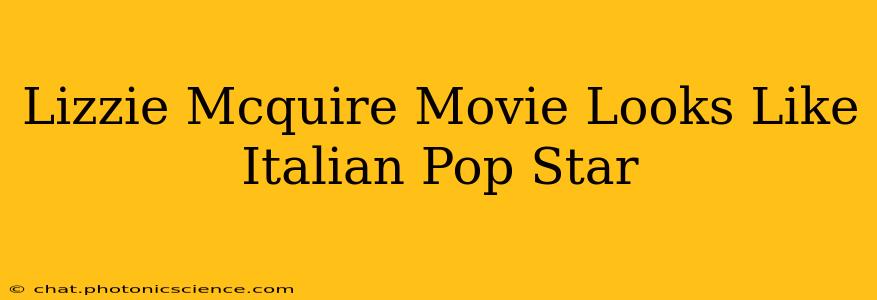 Lizzie Mcquire Movie Looks Like Italian Pop Star