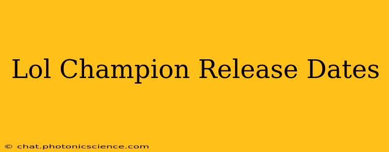 Lol Champion Release Dates