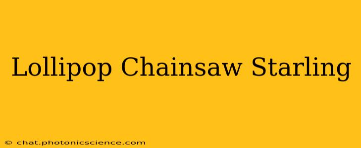 Lollipop Chainsaw Starling