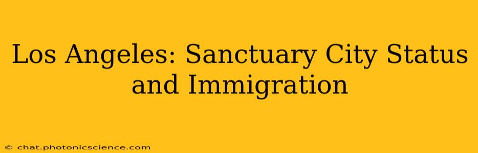 Los Angeles: Sanctuary City Status and Immigration