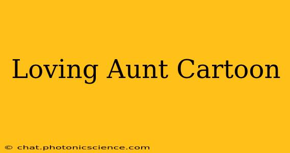 Loving Aunt Cartoon