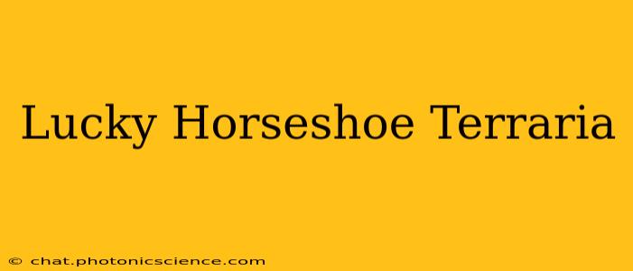 Lucky Horseshoe Terraria