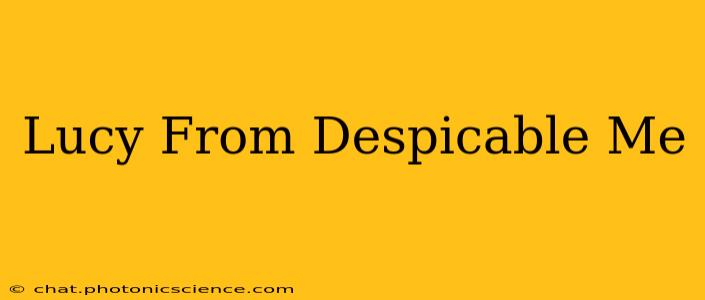 Lucy From Despicable Me