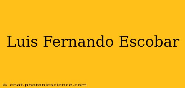 Luis Fernando Escobar