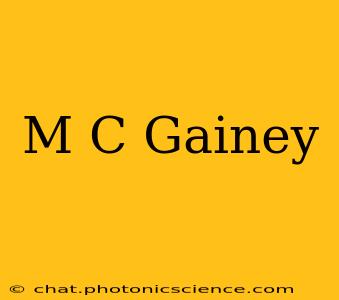 M C Gainey