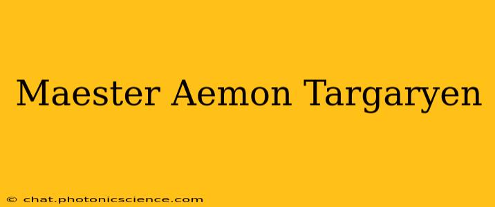 Maester Aemon Targaryen