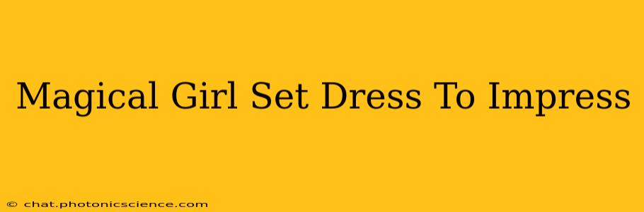 Magical Girl Set Dress To Impress