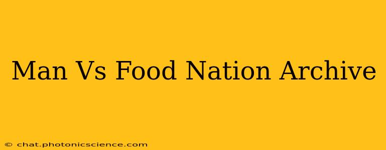 Man Vs Food Nation Archive