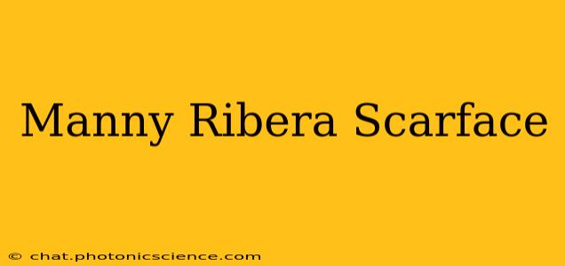 Manny Ribera Scarface