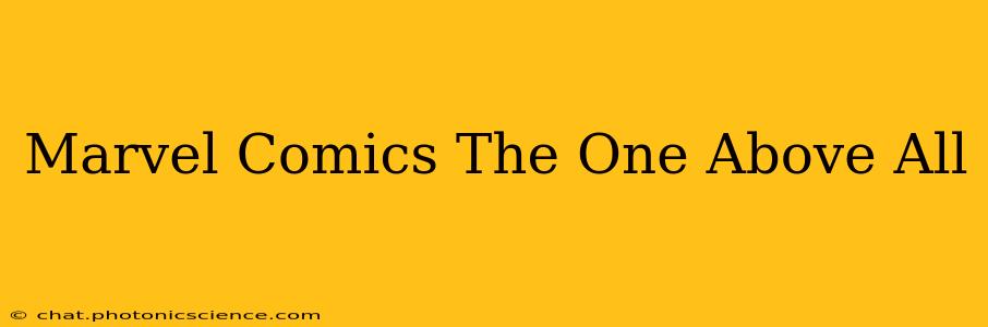 Marvel Comics The One Above All