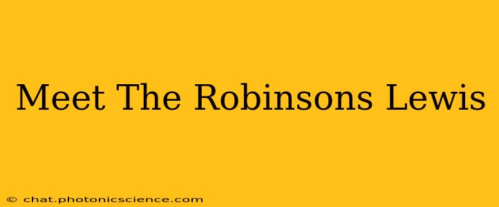 Meet The Robinsons Lewis