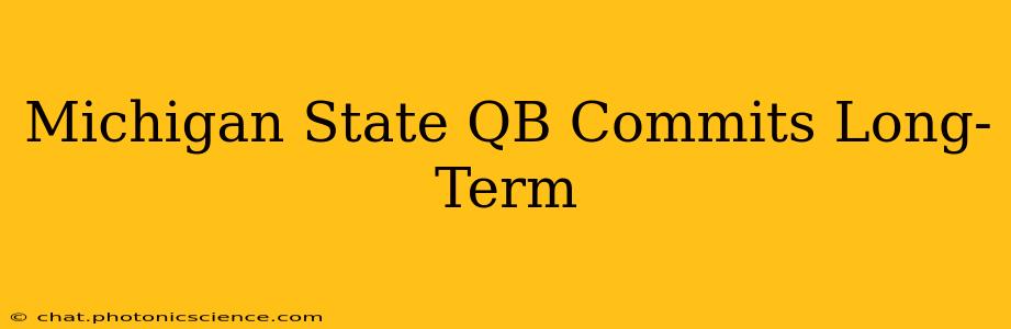 Michigan State QB Commits Long-Term