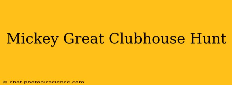 Mickey Great Clubhouse Hunt