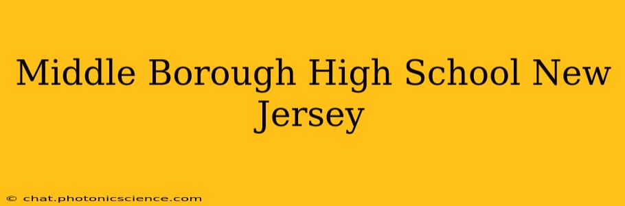 Middle Borough High School New Jersey