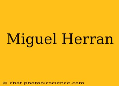 Miguel Herran