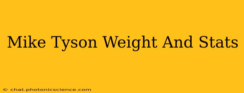 Mike Tyson Weight And Stats