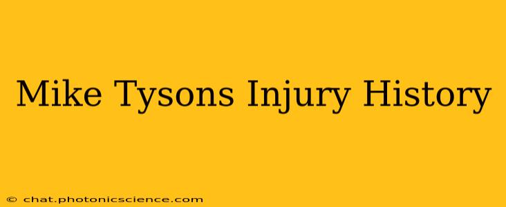 Mike Tysons Injury History