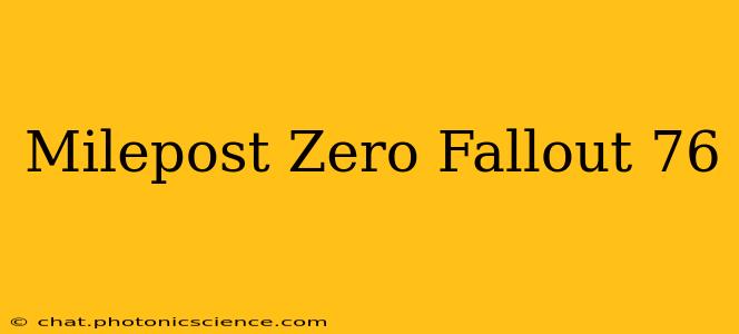 Milepost Zero Fallout 76