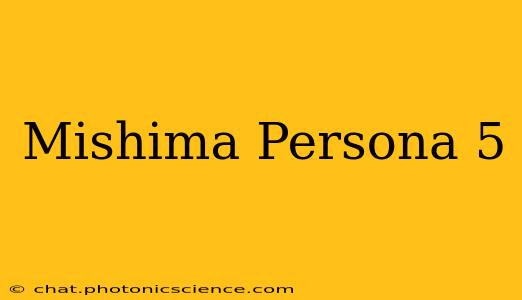 Mishima Persona 5