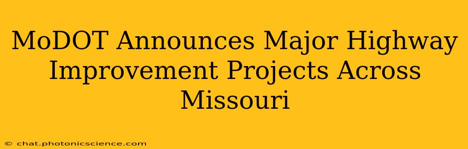 MoDOT Announces Major Highway Improvement Projects Across Missouri