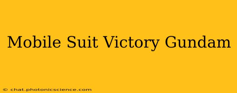 Mobile Suit Victory Gundam