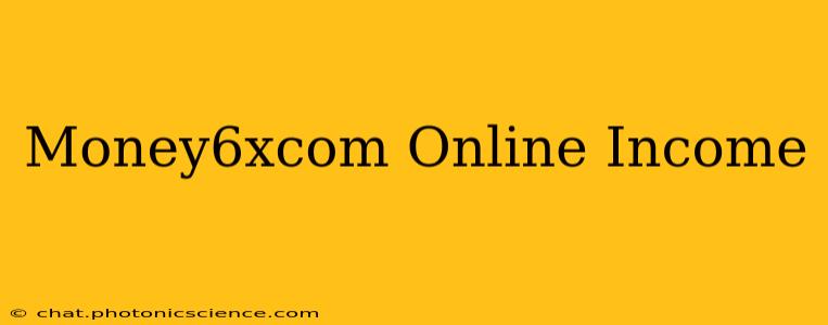 Money6xcom Online Income