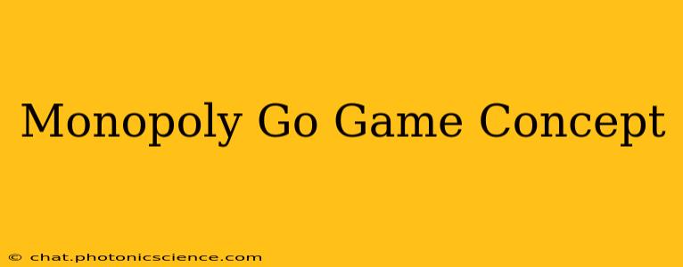 Monopoly Go Game Concept