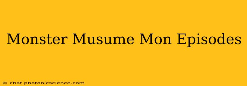 Monster Musume Mon Episodes