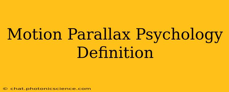 Motion Parallax Psychology Definition