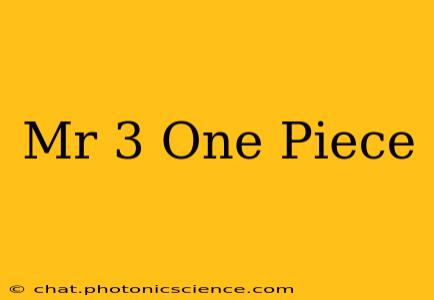 Mr 3 One Piece