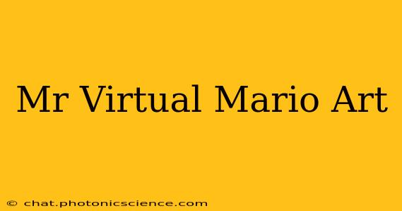 Mr Virtual Mario Art