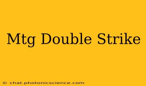 Mtg Double Strike
