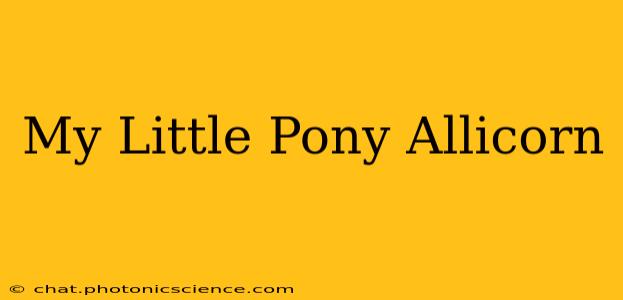My Little Pony Allicorn
