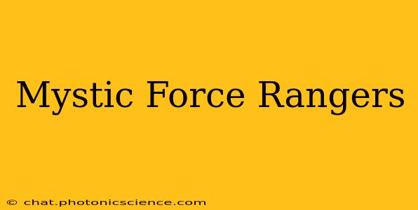 Mystic Force Rangers