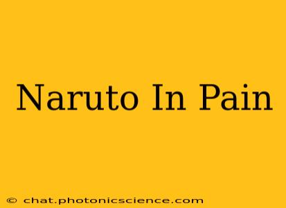 Naruto In Pain