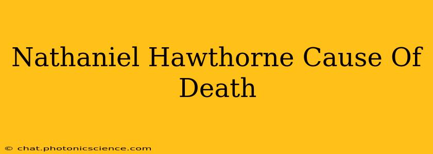 Nathaniel Hawthorne Cause Of Death