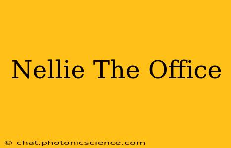 Nellie The Office