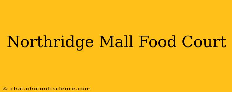 Northridge Mall Food Court